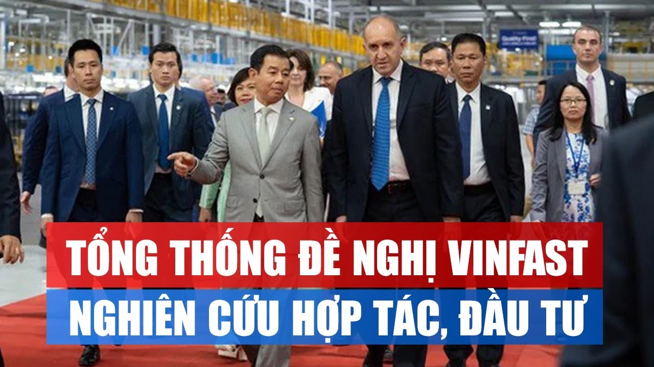 Bulgaria Đề Nghị VinFast Hợp Tác Chiến Lược, Mở Đường Vào Thị Trường Châu Âu
