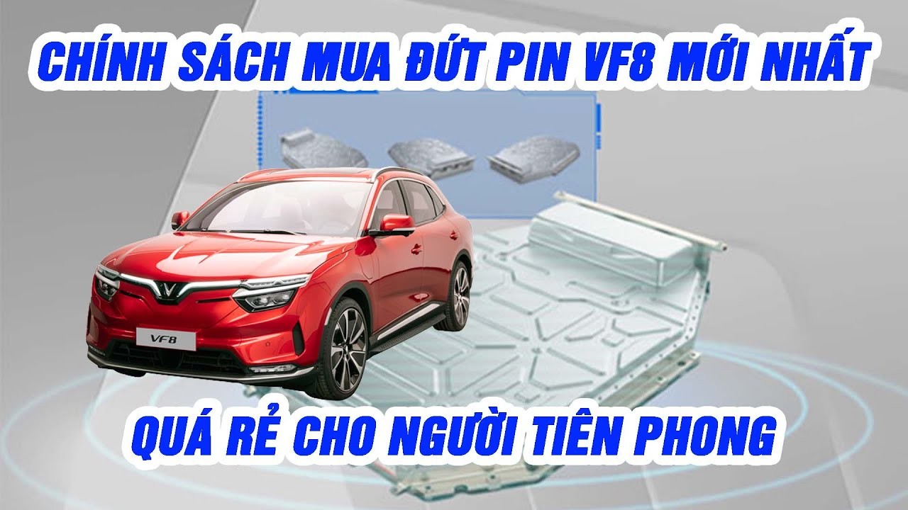 Chính Sách Pin VinFast VF8: So Sánh Chi Tiết Mua Đứt và Thuê Pin