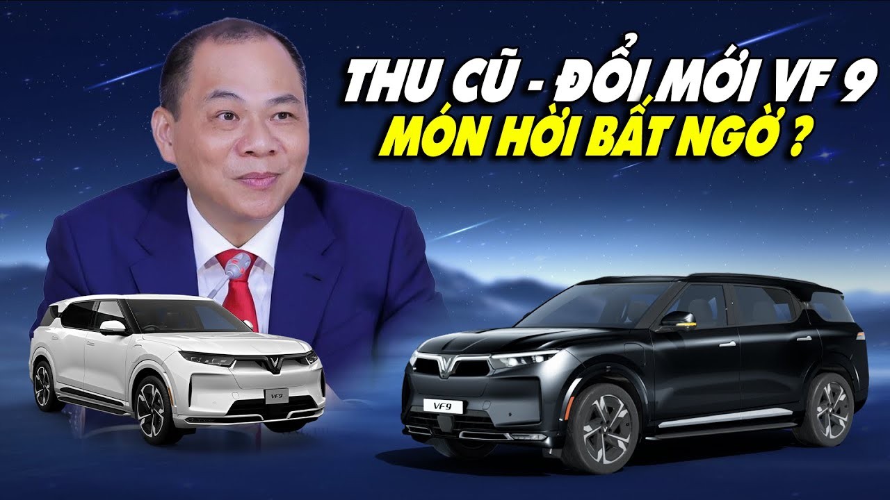 Chính Sách Thu Cũ Đổi Mới Vinfast VF 9: Chi Tiết Ưu Đãi Hấp Dẫn Chưa Từng Có
