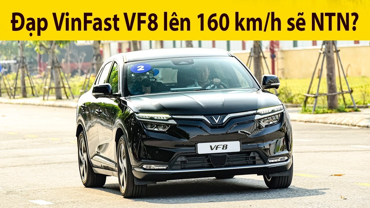 Đánh giá Vinfast VF8: Trải nghiệm tốc độ 160 km/h và nội thất chi tiết