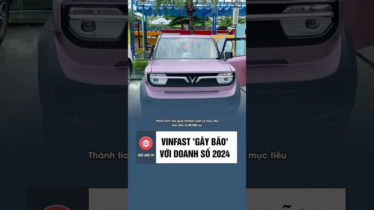 Doanh số VinFast 2024: Bứt phá ngoạn mục, vượt xa mục tiêu
