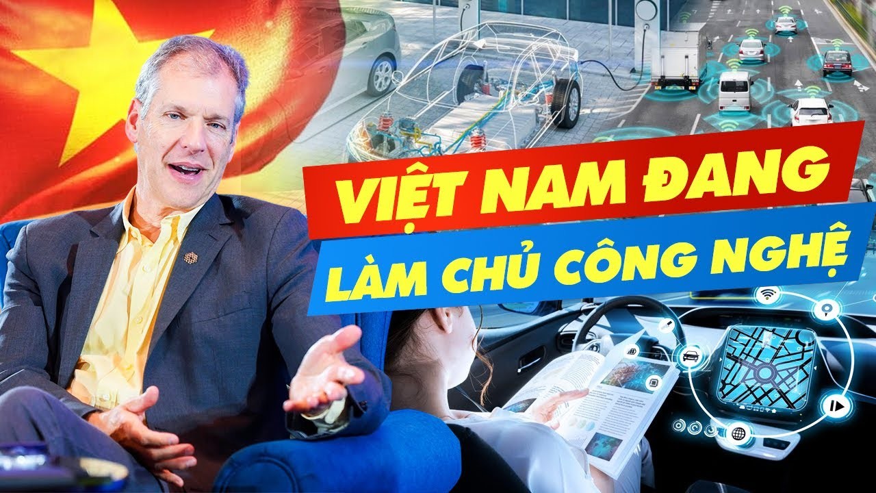 Giáo sư Mỹ: VinFast Giúp Việt Nam Làm Chủ Công Nghệ Xe Điện