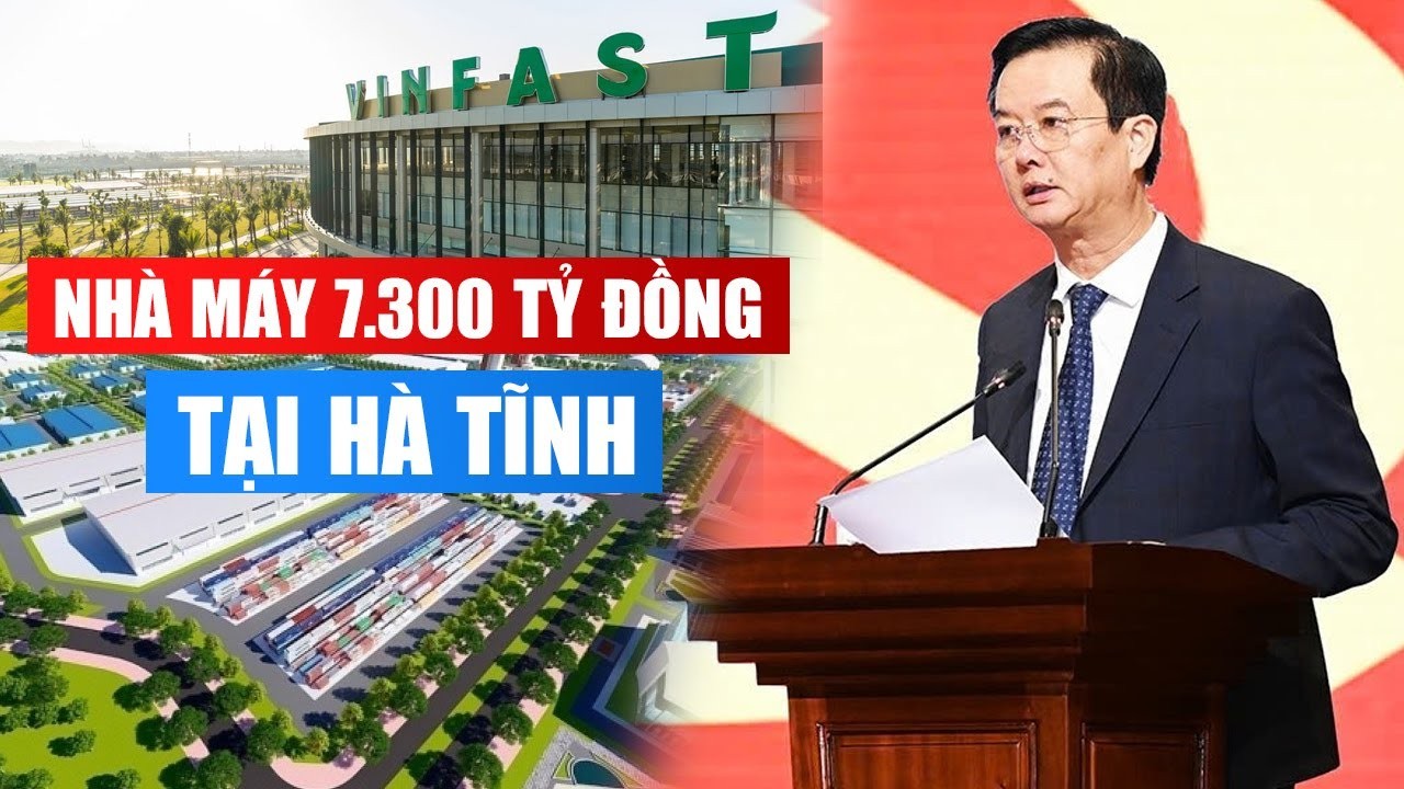 Hà Tĩnh Thống Nhất Chủ Trương Xây Nhà Máy Ô Tô Điện Vingroup 7300 Tỷ