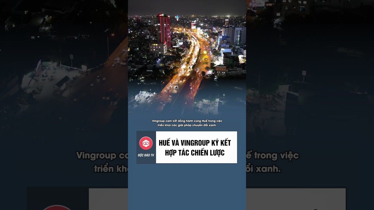 Huế và Vingroup: Thúc đẩy chuyển đổi xanh hướng tới Thành phố trực thuộc Trung ương