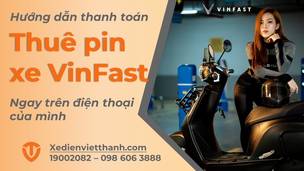 Hướng Dẫn Chi Tiết Thuê Pin Xe Máy Điện VinFast và Thanh Toán