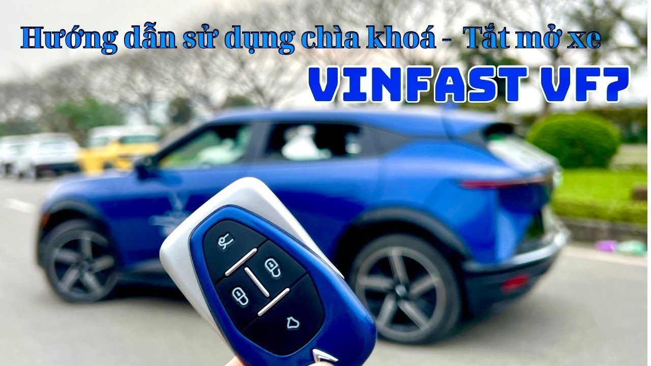 Hướng dẫn Sử dụng Chìa khóa, Khởi động & Tắt xe VinFast VF7 Plus