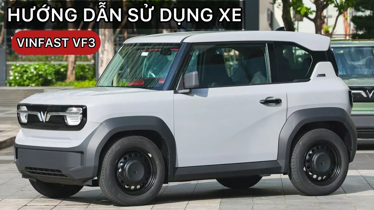 Hướng Dẫn Sử Dụng VinFast VF3 Chi Tiết Cho Người Mới