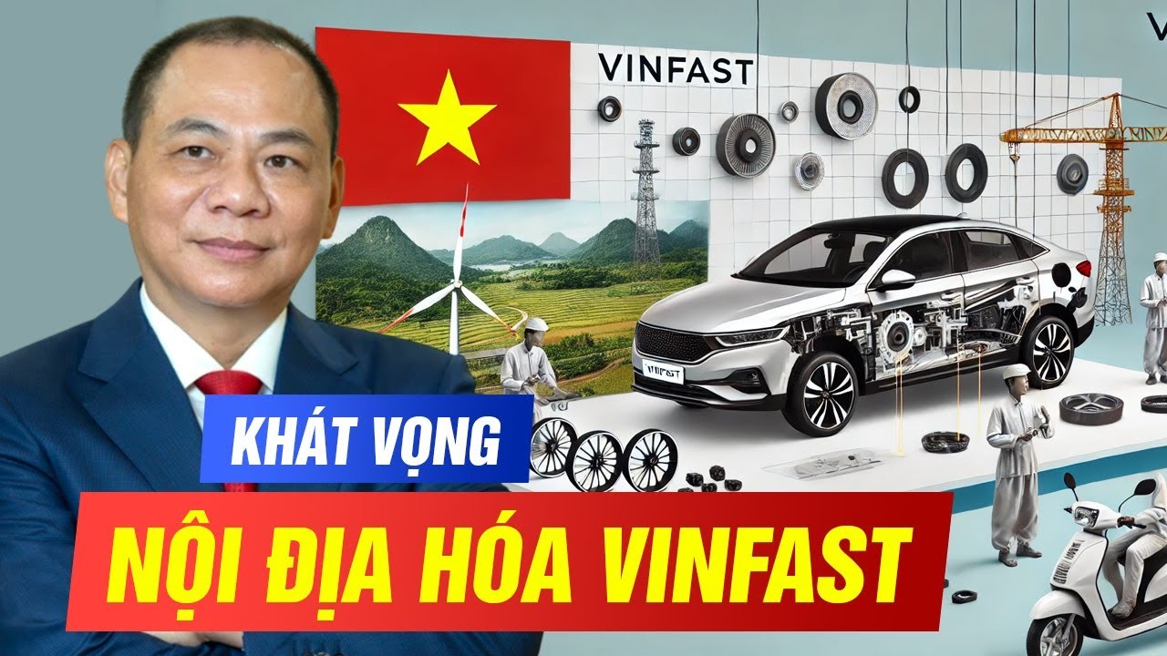 Khát vọng nội địa hóa VinFast: Cam kết "đến khi hết tiền" và chiến lược đột phá