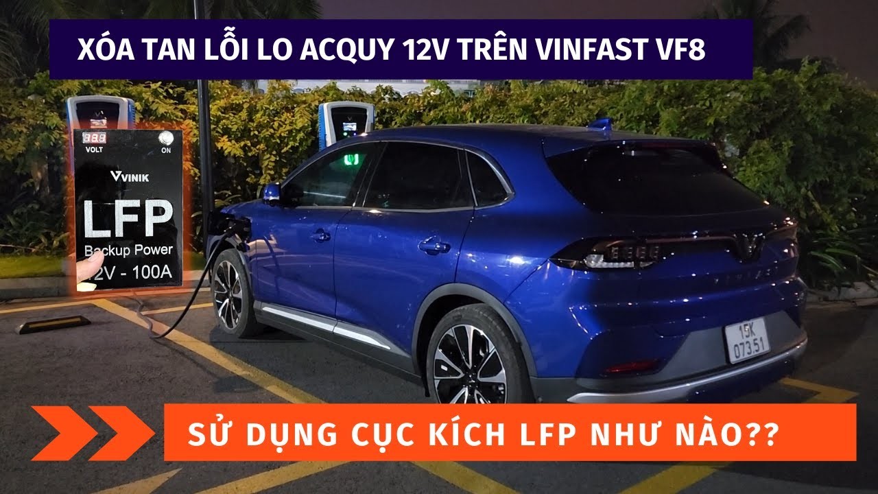 Kích LFP VinFast VF8: Giải Pháp Tối Ưu Cho Lỗi Ắc Quy Yếu