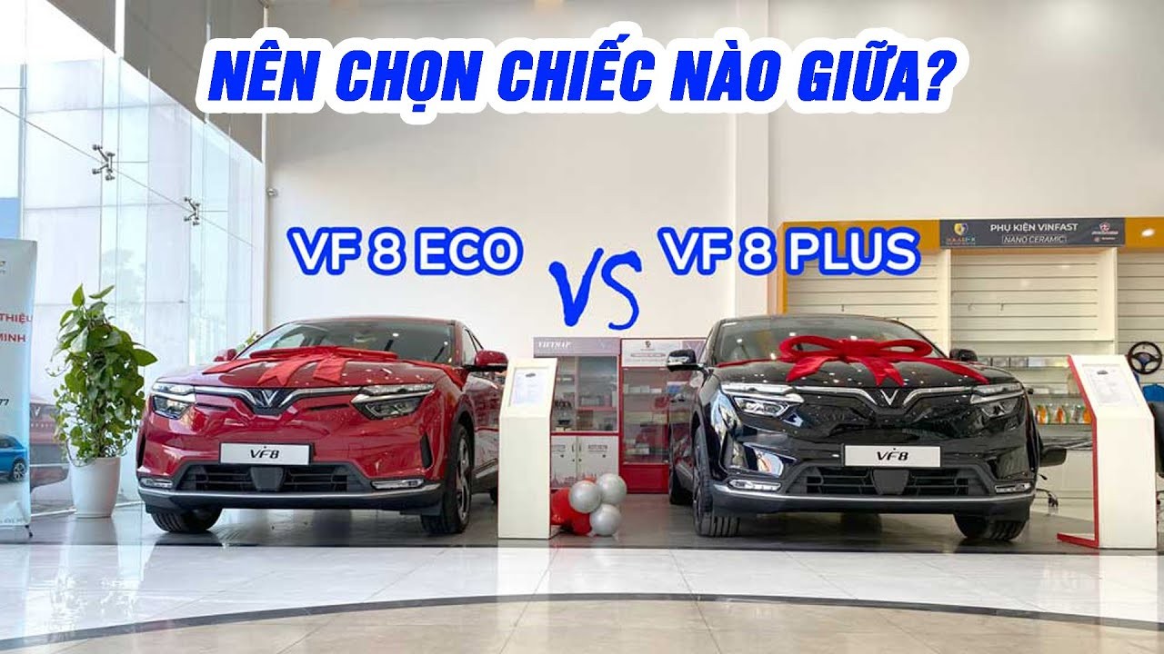 So sánh VinFast VF 8 Eco và Plus: Chọn bản nào phù hợp?