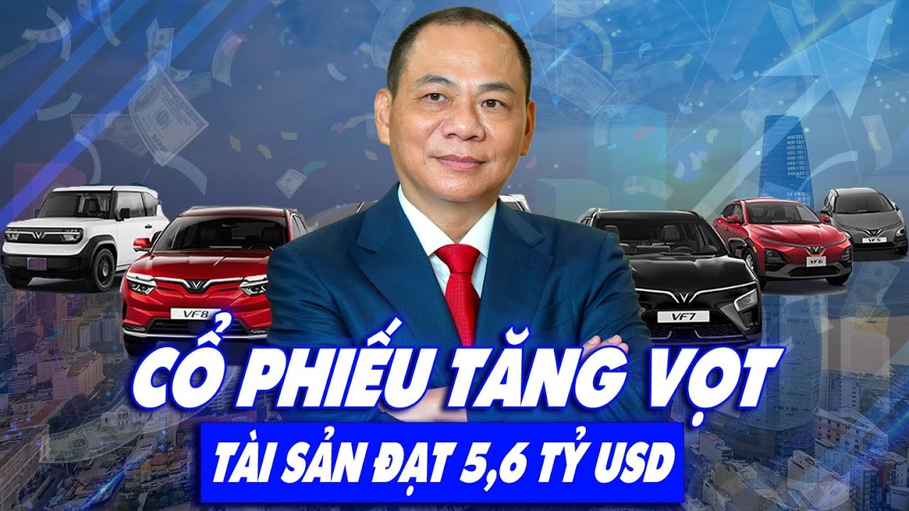 Tài Sản Tỷ Phú Phạm Nhật Vượng Tăng Vọt Lên 5,6 Tỷ USD Nhờ Đà Tăng Cổ Phiếu Vingroup Ngày 7/3
