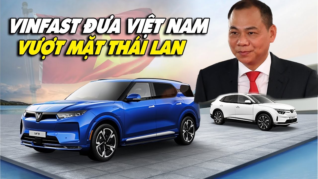 Thị trường ô tô Việt Nam: VinFast và Cuộc Đua Vượt Thái Lan