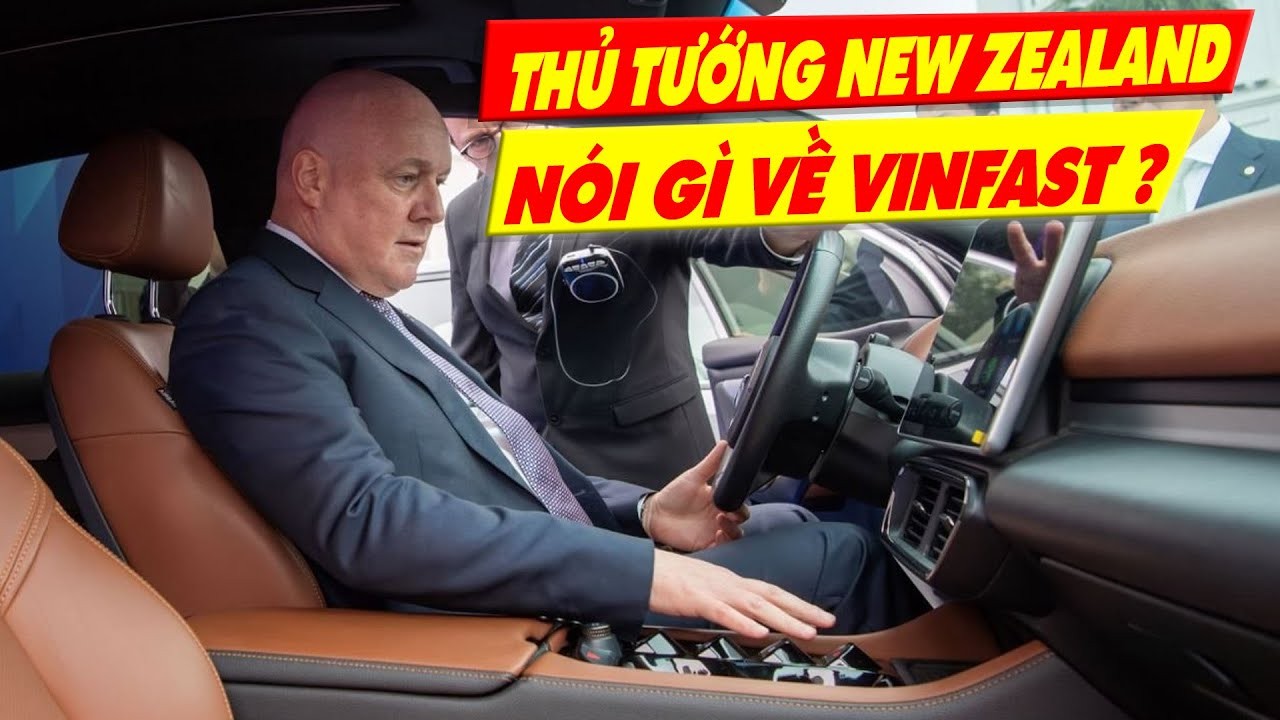 Thủ Tướng New Zealand Gợi Ý Cơ Hội Cho VinFast Tại Thị Trường New Zealand