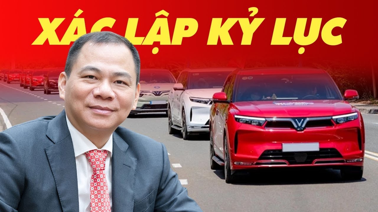 VinFast Của Tỷ Phú Phạm Nhật Vượng Xác Lập Kỷ Lục Doanh Số Chưa Từng Có Tại Việt Nam