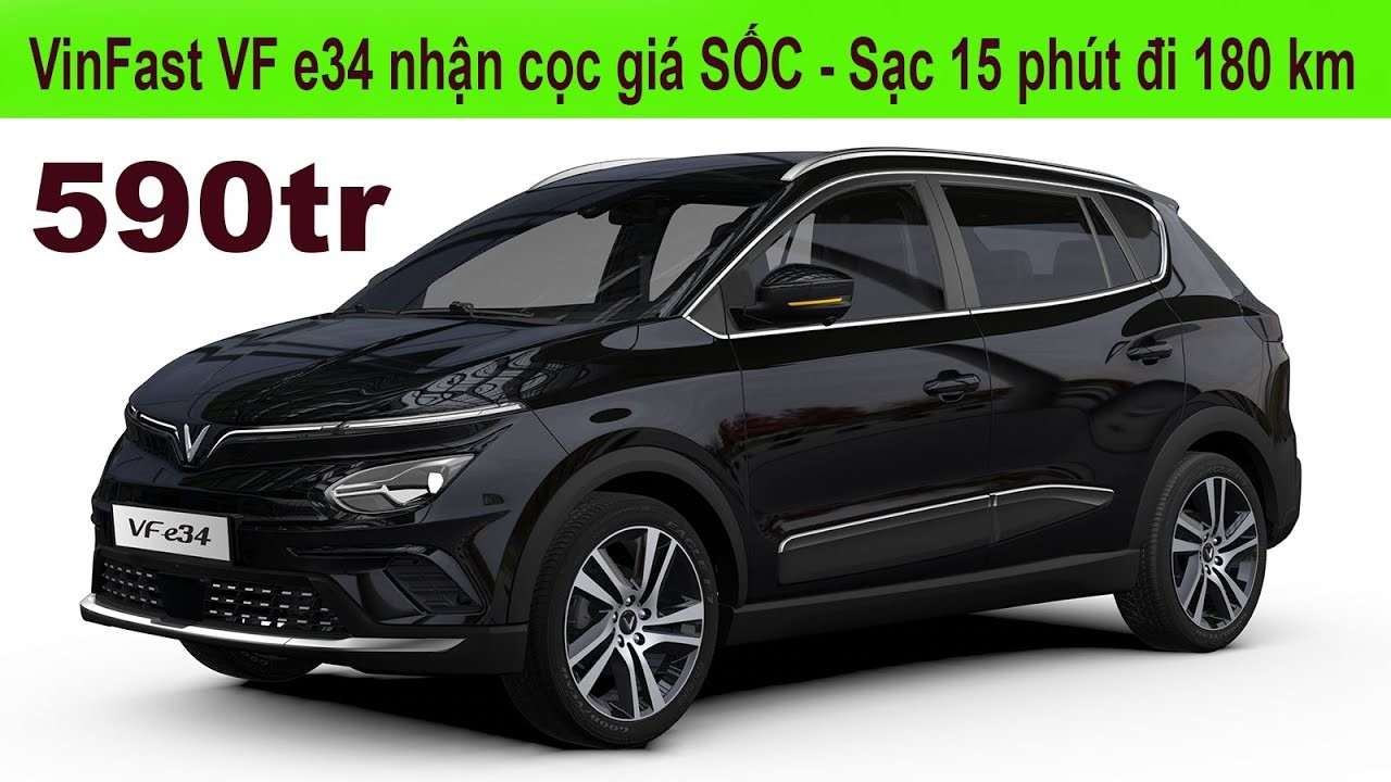 VinFast Mở Bán VF e34: Giá Từ 590 Triệu, Sạc 15 Phút Đi 180km