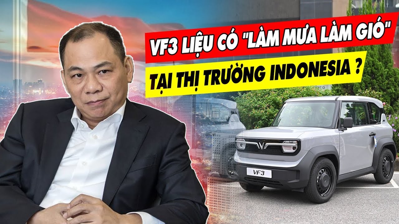 VinFast VF 3 & Chính Sách Sạc Miễn Phí Hấp Dẫn "Chinh Phục" Thị Trường Indonesia