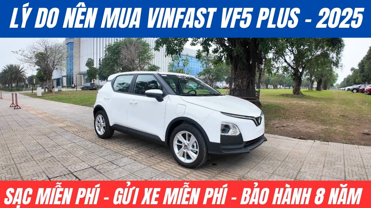 VinFast VF 5 Plus: Phân tích chi tiết lợi ích khi mua xe